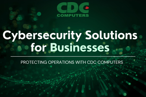Cybersecurity Solutions for Businesses: Protecting Operations with CDC COMPUTERS